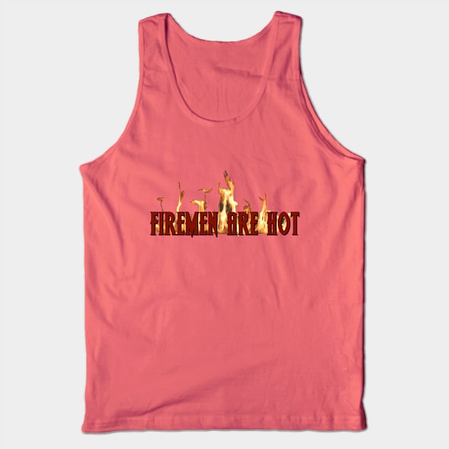 FireMen Are Hot Tank Top by D_AUGUST_ART_53